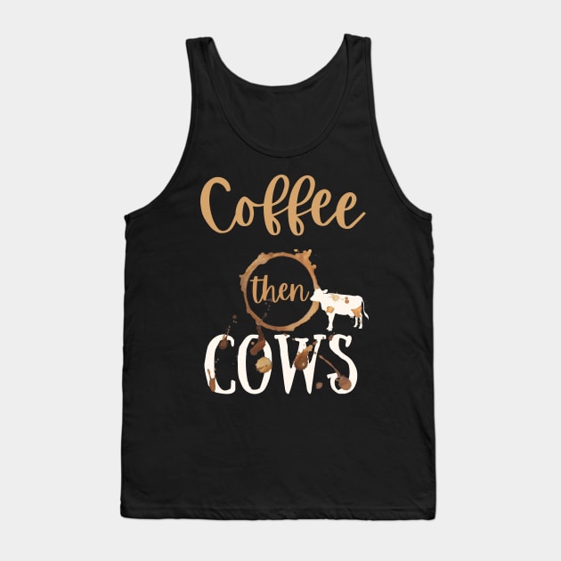 Coffee then Cows Tank Top by Marius Andrei Munteanu